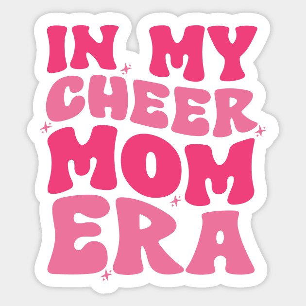 In My Cheer Mom Era Shirt, Cheer Mom, Mom Shirt, Mom Life Shirt, Stage Mom Shirt, Cheer Mom Gift, Cheer Mama Shirt, Cheer Mom Squad Shirt Sticker by ILOVEY2K